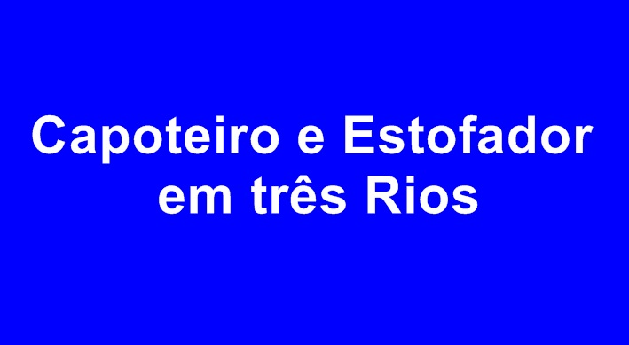 Capoteiro e Estofador em Três Rios